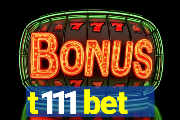 t111 bet